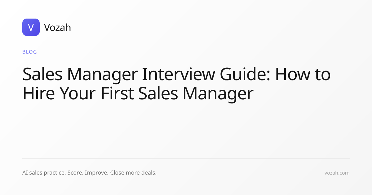 Sales Manager Interview Guide: Hiring Your First Sales Manager | Vozah