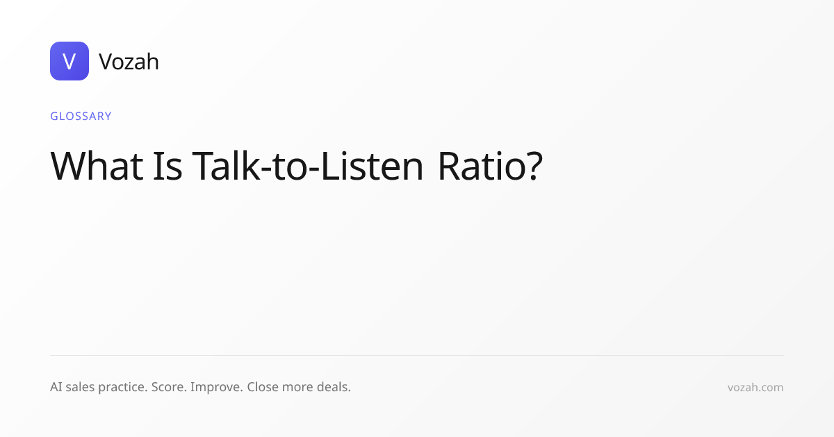 What Is Talk-to-Listen Ratio? Sales Communication Metric | Vozah